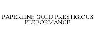 PAPERLINE GOLD PRESTIGIOUS PERFORMANCE trademark