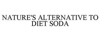 NATURE'S ALTERNATIVE TO DIET SODA trademark