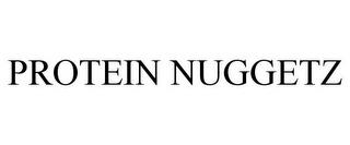 PROTEIN NUGGETZ trademark