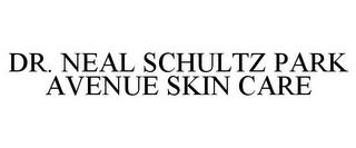 DR. NEAL SCHULTZ PARK AVENUE SKIN CARE trademark