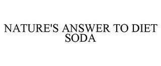 NATURE'S ANSWER TO DIET SODA trademark