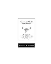 T A G U S WINEMAKERS SELECTION TRADITIONAL AUTHENTIC GRAPES UNIQUELY SPANISH BODEGAS OSBORNE THIS WINE IS CREATED FROM SELECTED CABERNET SAUVIGNON GRAPES AND AGED IN OAK CASKS FOR 12 MONTHS AT OUR ESTATE IN MALPICA DURING THE 2004 VINTAGE trademark