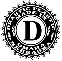 D DRASTIC PLASTIC MADE IN OMAHA NEBRASKA trademark