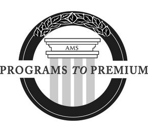 AMS PROGRAMS TO PREMIUM trademark