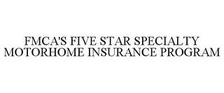 FMCA'S FIVE STAR SPECIALTY MOTORHOME INSURANCE PROGRAM trademark