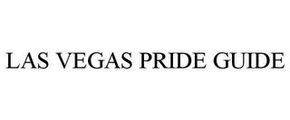 LAS VEGAS PRIDE GUIDE trademark