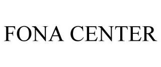 FONA CENTER trademark