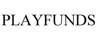 PLAYFUNDS trademark