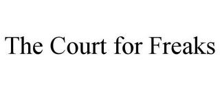 THE COURT FOR FREAKS trademark