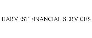 HARVEST FINANCIAL SERVICES trademark