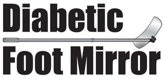 DIABETIC FOOT MIRROR trademark