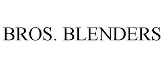 BROS. BLENDERS trademark