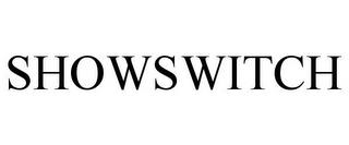 SHOWSWITCH trademark