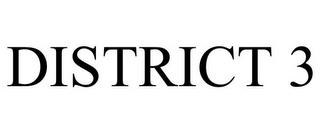 DISTRICT 3 trademark