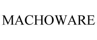 MACHOWARE trademark