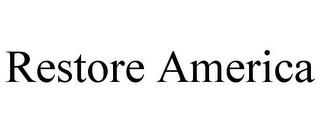 RESTORE AMERICA trademark