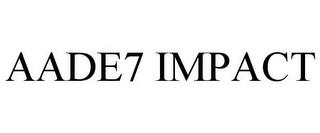 AADE7 IMPACT trademark