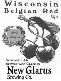 WISCONSIN BELGIAN RED STYLE WISCONSIN ALE BREWED WITH CHERRIES WORLD CHAMPION NEW GLARUS BREWING CO. trademark