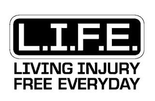 L.I.F.E. LIVING INJURY FREE EVERYDAY trademark