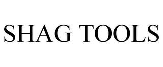 SHAG TOOLS trademark