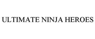 ULTIMATE NINJA HEROES trademark