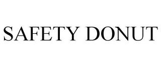 SAFETY DONUT trademark