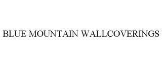 BLUE MOUNTAIN WALLCOVERINGS trademark