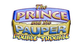 THE PRINCE AND THE PAUPER DOUBLE TROUBLE trademark