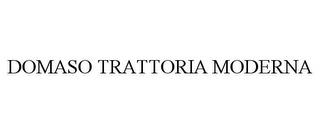 DOMASO TRATTORIA MODERNA trademark