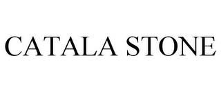 CATALA STONE trademark