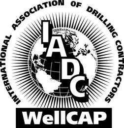 WELLCAP INTERNATIONAL ASSOCIATION OF DRILLING CONTRACTORS IADC trademark