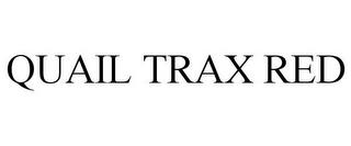 QUAIL TRAX RED trademark