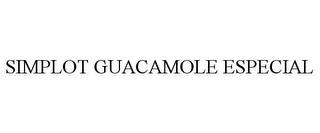 SIMPLOT GUACAMOLE ESPECIAL trademark