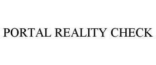 PORTAL REALITY CHECK trademark