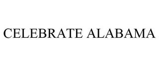 CELEBRATE ALABAMA trademark