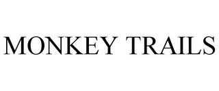 MONKEY TRAILS trademark