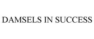 DAMSELS IN SUCCESS trademark