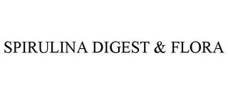 SPIRULINA DIGEST & FLORA trademark