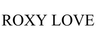 ROXY LOVE trademark