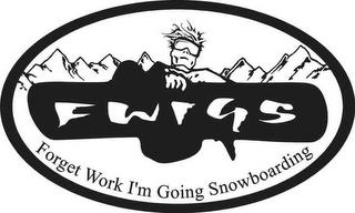 FWIGS FORGET WORK I'M GOING SNOWBOARDING trademark