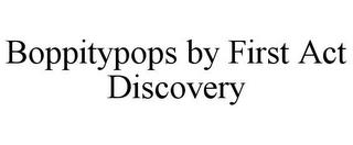 BOPPITYPOPS BY FIRST ACT DISCOVERY trademark