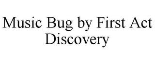 MUSIC BUG BY FIRST ACT DISCOVERY trademark