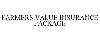 FARMERS VALUE INSURANCE PACKAGE trademark