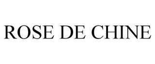 ROSE DE CHINE trademark