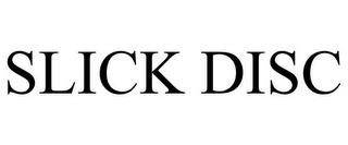 SLICK DISC trademark