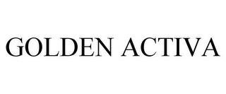 GOLDEN ACTIVA trademark