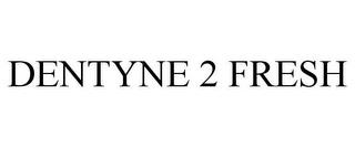 DENTYNE 2 FRESH trademark