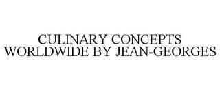 CULINARY CONCEPTS WORLDWIDE BY JEAN-GEORGES trademark