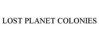 LOST PLANET COLONIES trademark