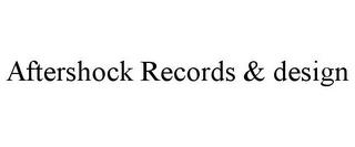 AFTERSHOCK RECORDS & DESIGN trademark